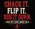 Smack It Flip It Rub It Down shirt design by Smokey Situation BBQ & Catering