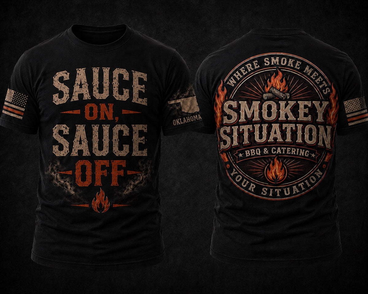 Sauce On Sauce Off shirt design by Smokey Situation BBQ & Catering